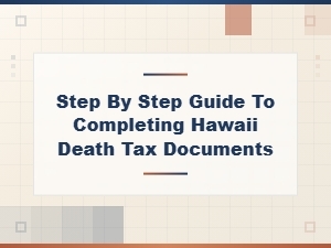 How to Complete Hawaii Death Tax Documents